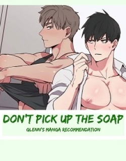 Don’t Pick up the Soap