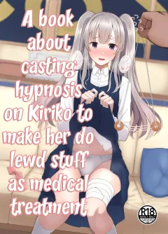 Kiriko ni Saimin de Iryou Koui to Shoushite Ecchi na Koto o suru Hon