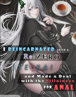 I Reincarnated into a RE:ZERO Isekai and Made a Deal with the Villainess for ANAL