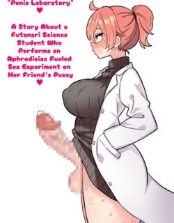 Sanae Tanemaki's "Penis Laboratory" ~ A Story About a Futanari Science Student Who Performs an Aphrodisiac Fueled Sex Experiment on Her Friend's Pussy~