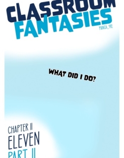 Classroom Fantasies - Chap 2: Eleven part 2