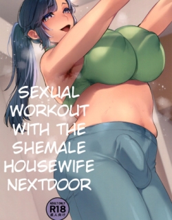 Sexual Workout with the Shemale Housewife Nextdoor