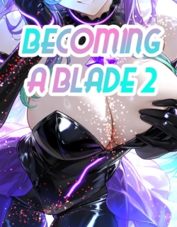 Becoming A Blade 2