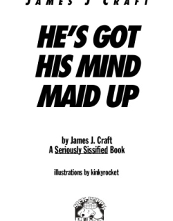 He's Got His Mind Maid Up James J. Craft