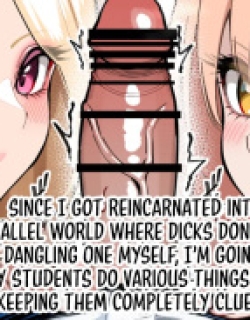 Reincarnated into a parallel world where penises don't exist, while dangling one myself