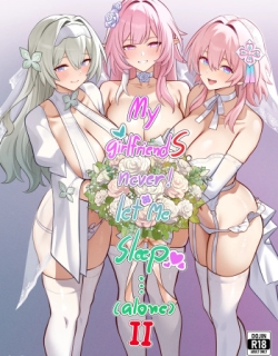 My Girlfriends Never! Let me sleep... 2